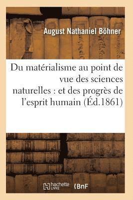 bokomslag Du Materialisme Au Point de Vue Des Sciences Naturelles: Et Des Progres de l'Esprit Humain