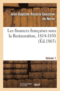 bokomslag Les Finances Franaises Sous La Restauration, 1814-1830 Volume 1