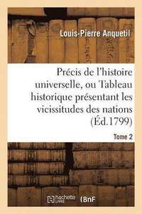 bokomslag Prcis de l'Histoire Universelle, Ou Tableau Historique Prsentant Les Vicissitudes Des Nations T02