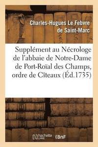 bokomslag Supplment Au Ncrologe de l'Abbaie de Notre-Dame de Port-Roal Des Champs