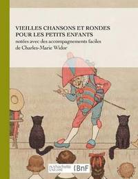 bokomslag Vieilles Chansons Et Rondes Pour Les Petits Enfants, Notées Avec Des Accompagnements Faciles