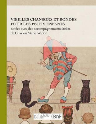 bokomslag Vieilles Chansons Et Rondes Pour Les Petits Enfants, Notees Avec Des Accompagnements Faciles