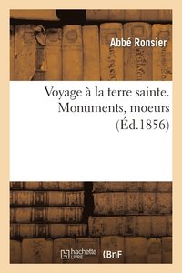 bokomslag Voyage a la Terre Sainte. Monuments, Moeurs