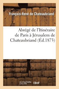 bokomslag Abrg de l'Itinraire de Paris  Jrusalem de Chateaubriand:  l'Usage de la Jeunesse