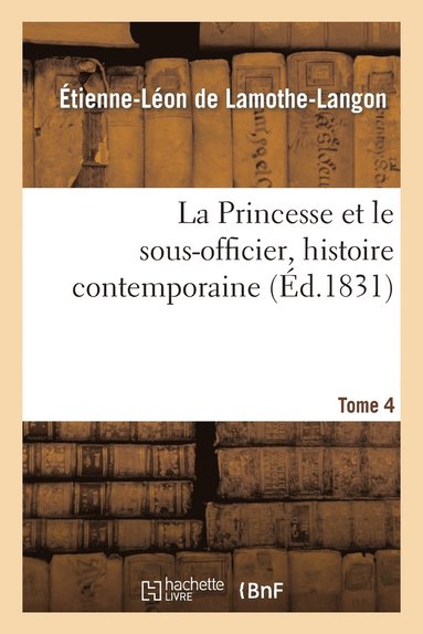 bokomslag La Princesse Et Le Sous-Officier, Histoire Contemporaine. Tome 4