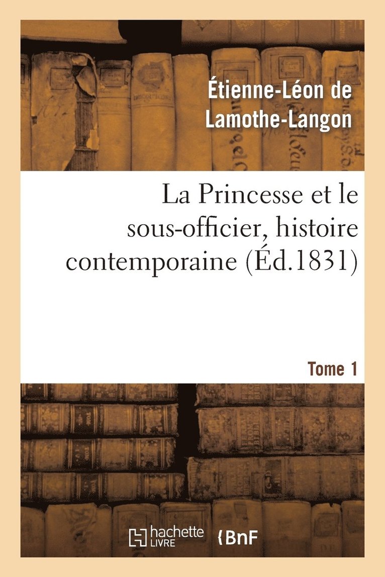 Princesse Et Le Sous-Officier, Histoire Contemporaine. Tome 1