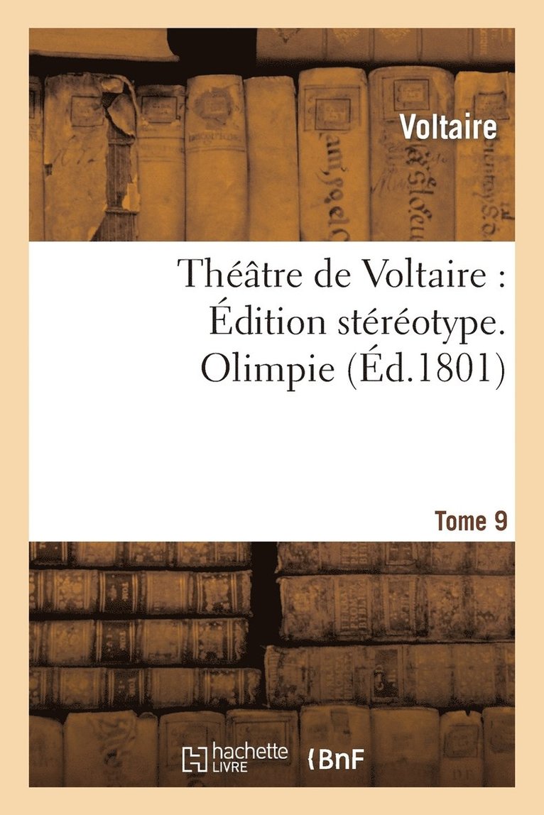 Thtre de Voltaire: dition Strotype. Tome 9. Olimpie 1