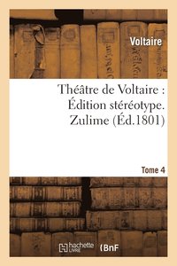 bokomslag Thtre de Voltaire: dition Strotype. Tome 4. Zulime