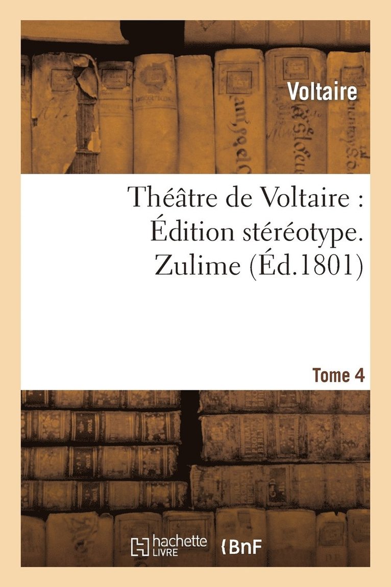 Thtre de Voltaire: dition Strotype. Tome 4. Zulime 1