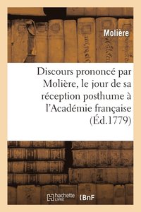 bokomslag Discours Prononc Par Molire, Le Jour de Sa Rception Posthume  l'Acadmie Franaise