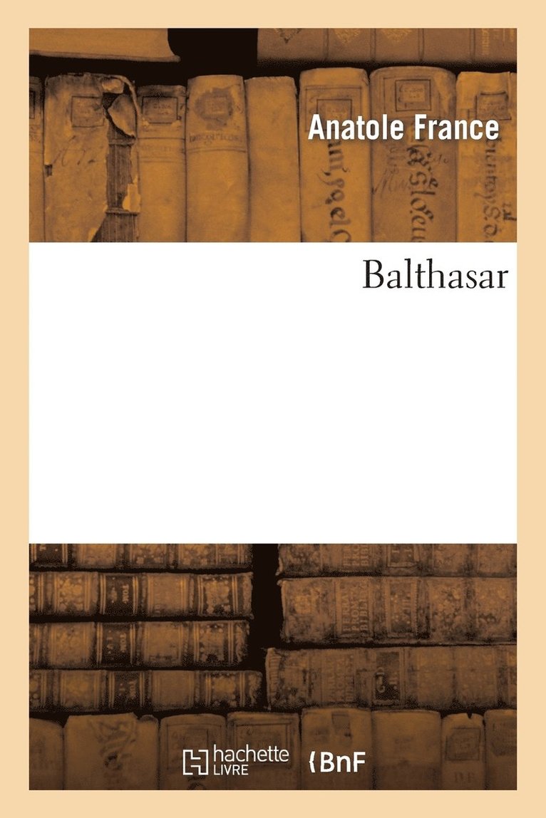 Anatole France, FRANCE A - Balthasar, Häftad