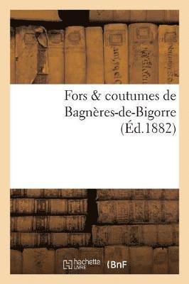bokomslag Fors & Coutumes de Bagneres-De-Bigorre