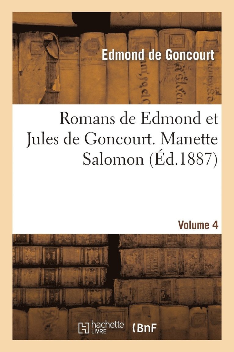 Romans de Edmond Et Jules de Goncourt. Manette Salomon 1