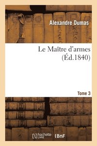 bokomslag Le Matre d'Armes.Tome 3