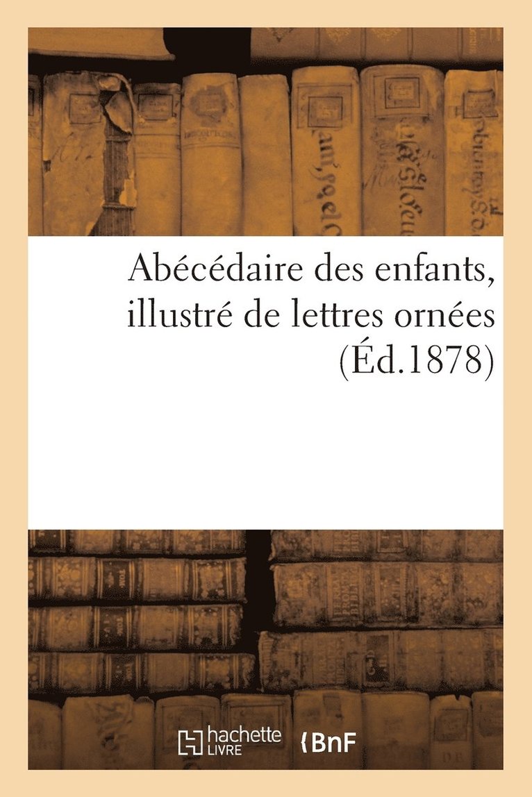 Abécédaire Des Enfants, Illustré de Lettres Ornées