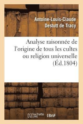 bokomslag Analyse Raisonne de l'Origine de Tous Les Cultes Ou Religion Universelle