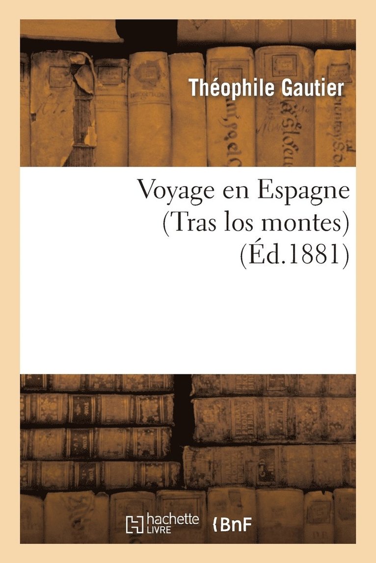 Théophile Gautier, GAUTIER T - Voyage En Espagne (Tras Los Montes), Häftad
