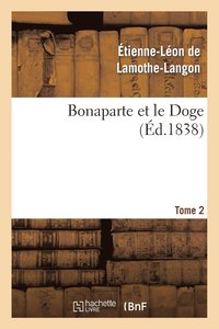 bokomslag Bonaparte Et Le Doge. Tome 2