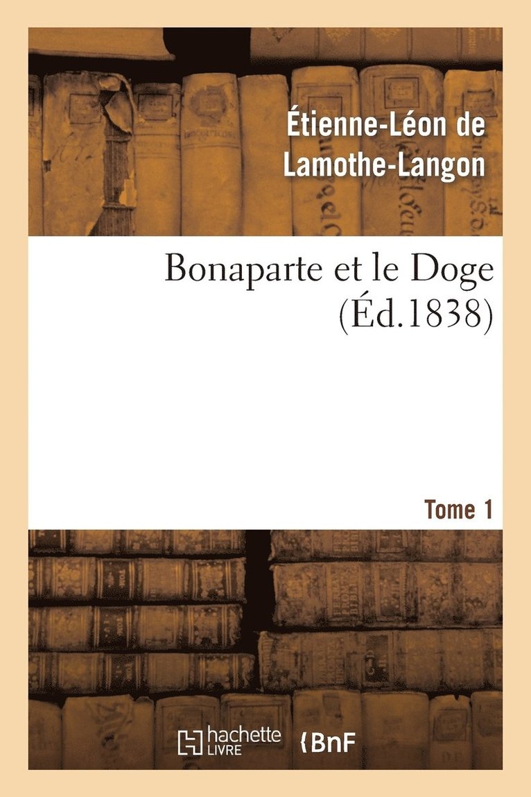 Bonaparte Et Le Doge. Tome 1 1