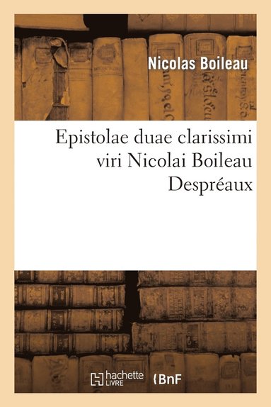 bokomslag Epistolae Duae Clarissimi Viri Nicolai Boileau Despraux, E Gallico Idiomate in Latinum Conversae