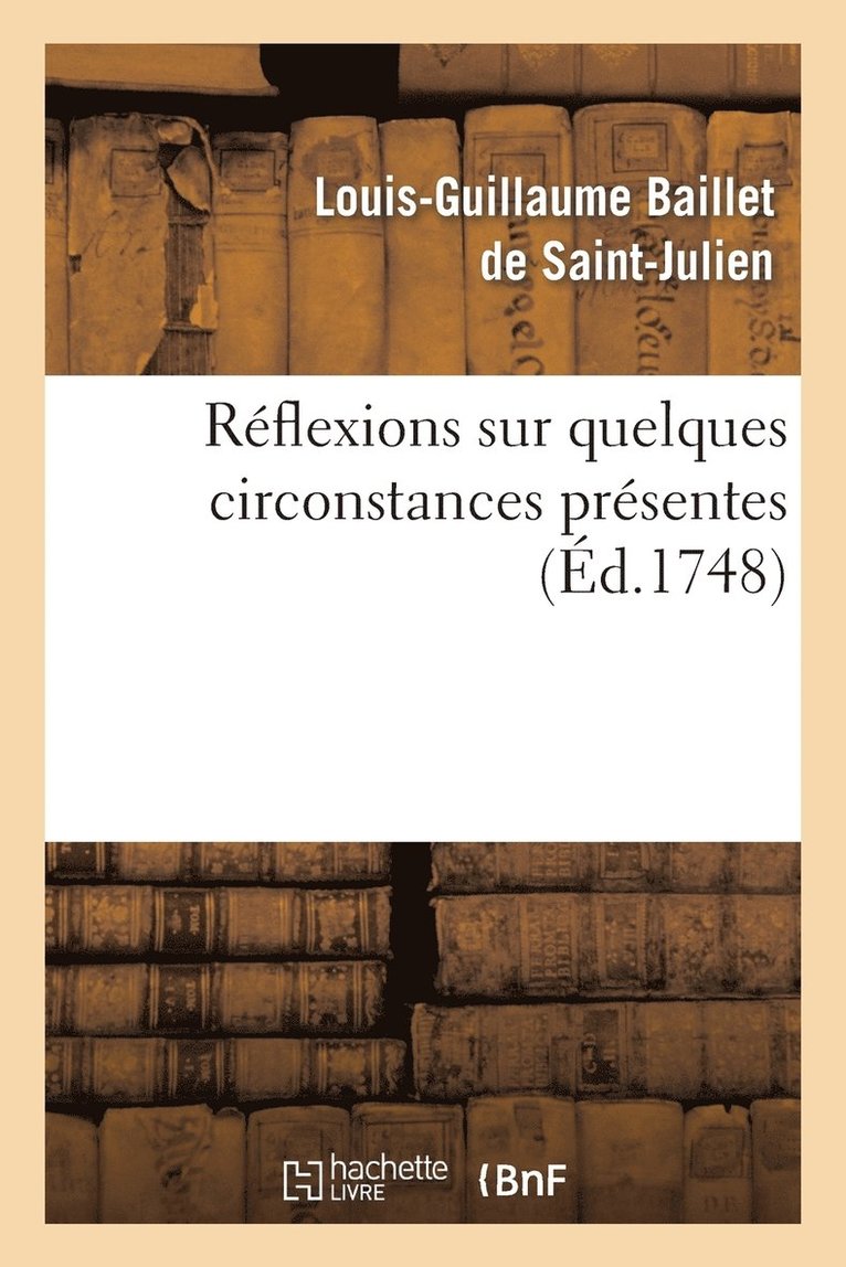 Reflexions Sur Quelques Circonstances Presentes. 1