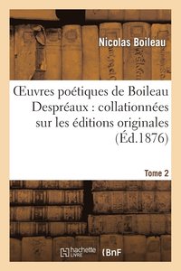 bokomslag Oeuvres Poétiques de Boileau Despréaux: Collationnées Sur Les Éditions Originales. Tome 2