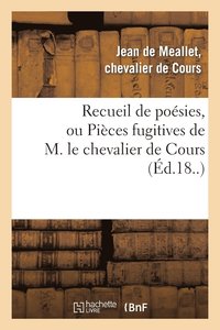 bokomslag Recueil de Poésies, Ou Pièces Fugitives de M. Le Chevalier de Cours