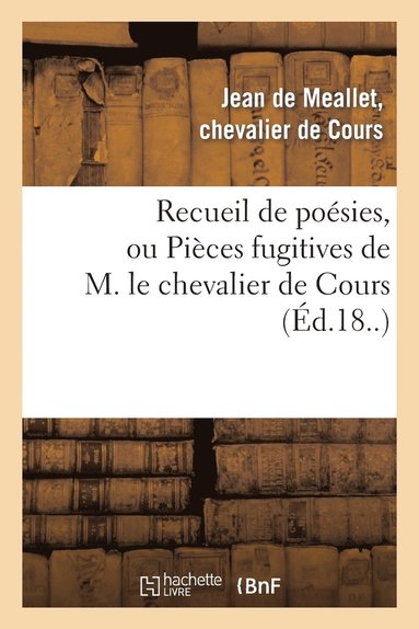bokomslag Recueil de Poésies, Ou Pièces Fugitives de M. Le Chevalier de Cours