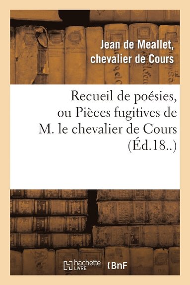 bokomslag Recueil de Poesies, Ou Pieces Fugitives de M. Le Chevalier de Cours