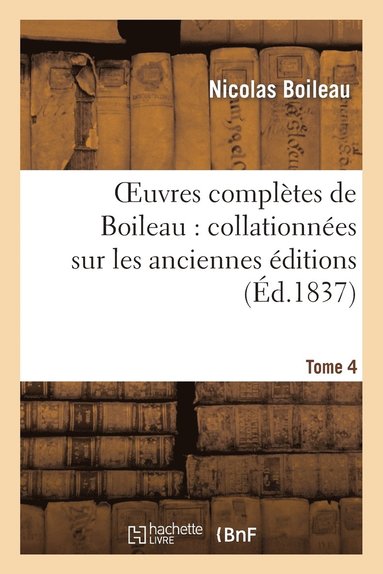 bokomslag Oeuvres Compltes de Boileau. Tome 4