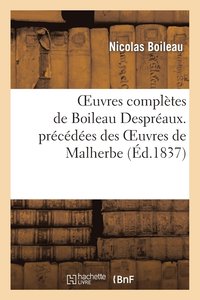 bokomslag Oeuvres Complètes de Boileau Despréaux. Précédées Des Oeuvres de Malherbe