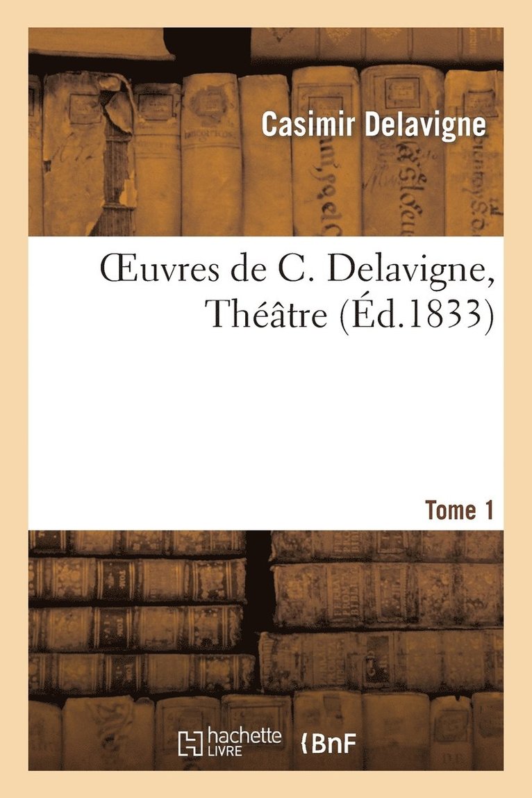 Casimir Delavigne - Oeuvres de C. Delavigne.Tome 1. Messéniennes Et Poésies Diverses, Häftad