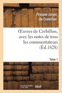 bokomslag Oeuvres de Crbillon, Avec Les Notes de Tous Les Commentateurs.Tome 1