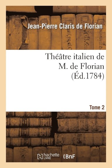 bokomslag Théâtre Italien de M. de Florian.Tome 2