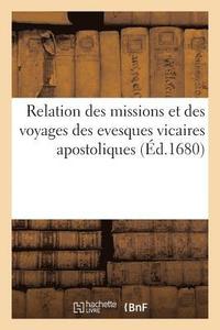 bokomslag Relation Des Missions Et Des Voyages Des Evesques Vicaires Apostoliques