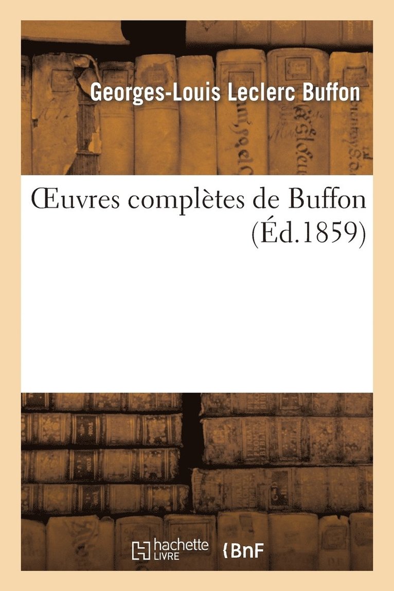 Oeuvres Compltes de Buffon: Prcdes d'Une tude Historique 1