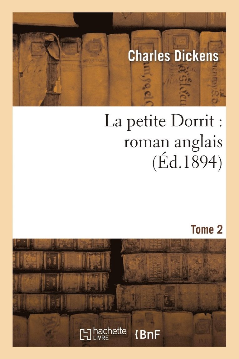 La Petite Dorrit: Roman Anglais.Tome 2 1