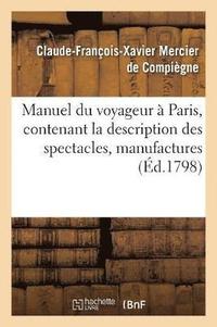 bokomslag Manuel Du Voyageur  Paris, Contenant La Description Des Spectacles