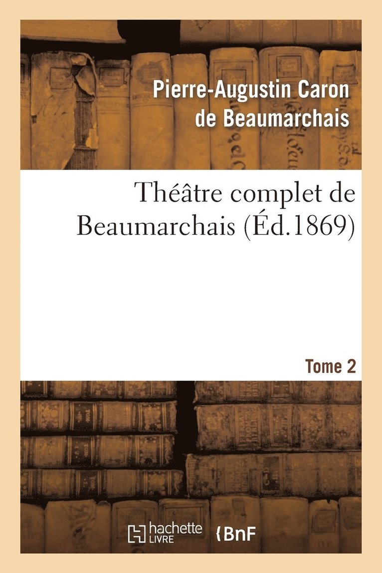 Thtre Complet de Beaumarchais. T. 2 1