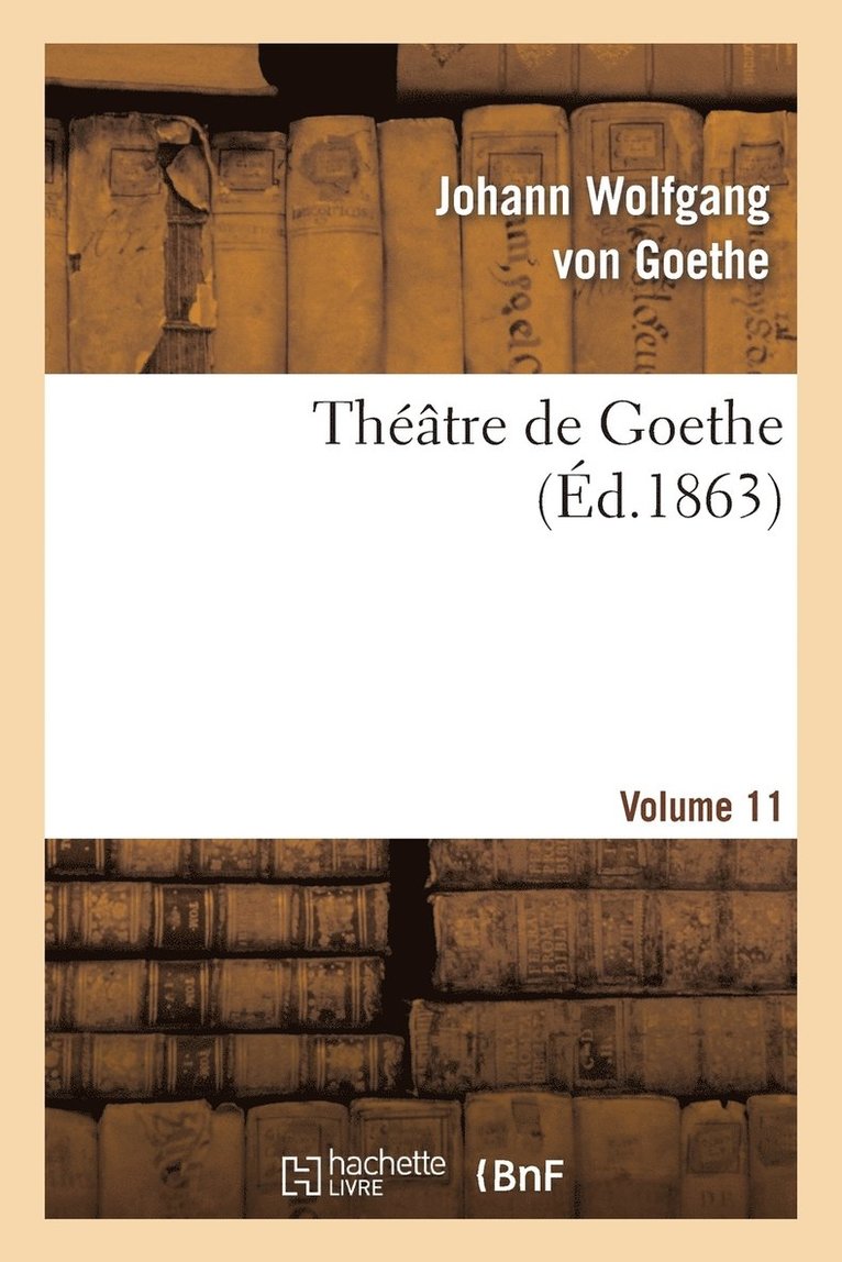 Thtre de Goethe.Volume 1 1