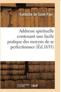 bokomslag Addresse Spirituelle Contenant Une Facile Pratique Des Moyens de Se Perfectionner