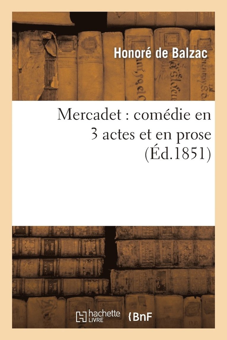 Mercadet: Comdie En 3 Actes Et En Prose 1