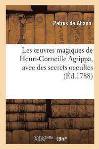 bokomslag Les Oeuvres Magiques de Henri-Corneille Agrippa, Latin Et Franais, Avec Des Secrets Occultes