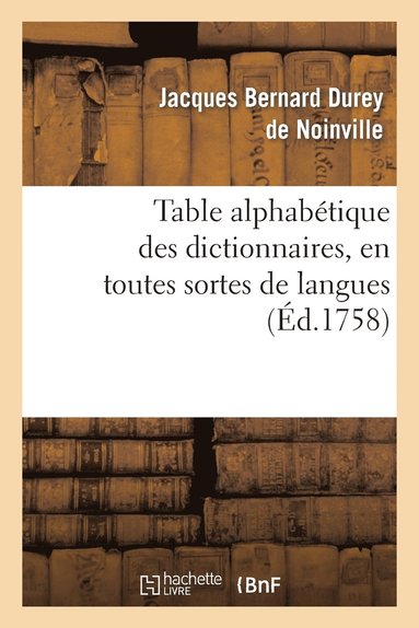 bokomslag Table Alphabtique Des Dictionnaires, En Toutes Sortes de Langues & Sur Toutes Sortes de Sciences