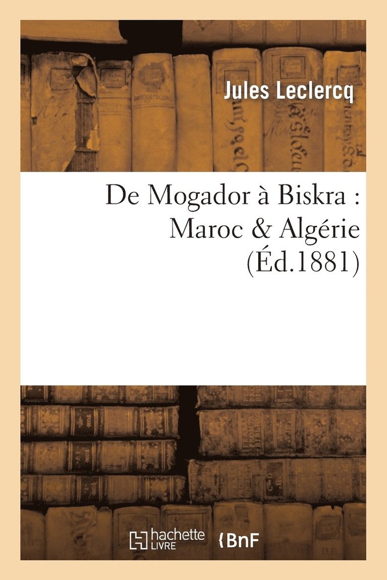 de Mogador  Biskra: Maroc & Algrie 1