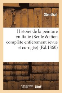 bokomslag Histoire de la Peinture En Italie (Seule dition Complte Entirement Revue Et Corrige)