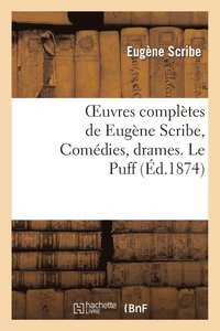 bokomslag Oeuvres Compltes de Eugne Scribe, Comdies, Drames. Le Puff