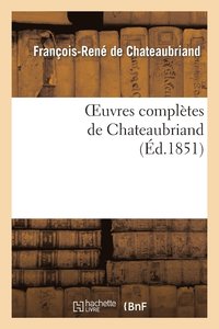 bokomslag Oeuvres Compltes de Chateaubriand. Augmentes d'Un Essai Sur La Vie Et Les Ouvrages de l'Auteur.