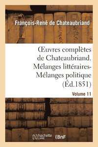 bokomslag Oeuvres Compltes de Chateaubriand. Volume 11. Mlanges Littraires-Mlanges Politiques