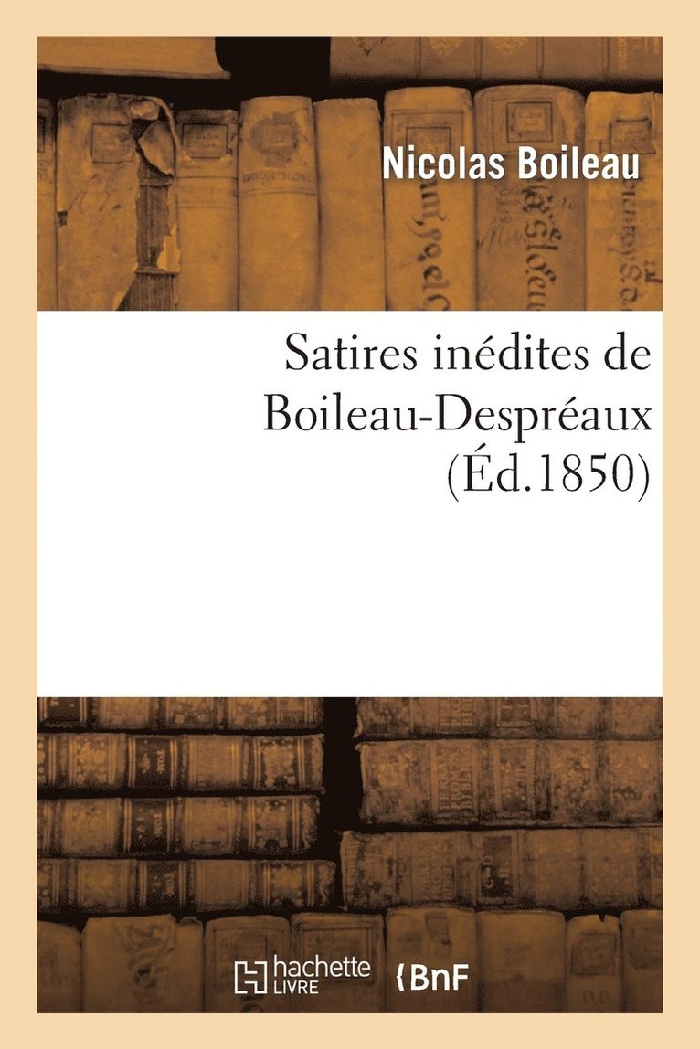 Satires Indites de Boileau-Despraux 1